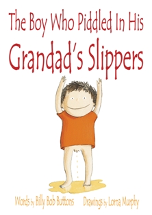 The Boy Who Piddled in- His Grandads Slippers